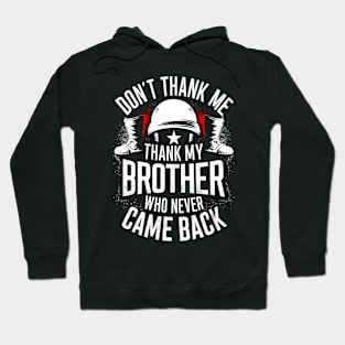 Don't thank me thank my brother who never came back | Memorial day  | Veteran lover gifts Hoodie